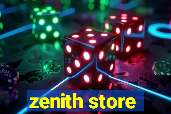 zenith store