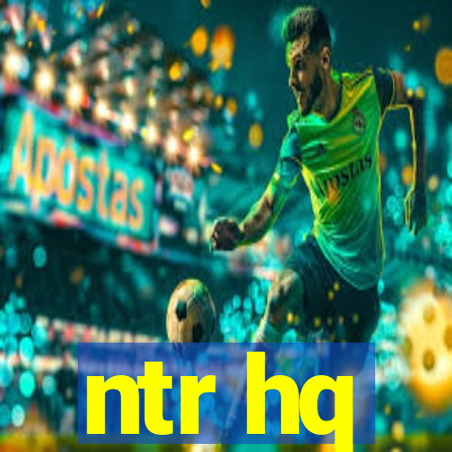 ntr hq