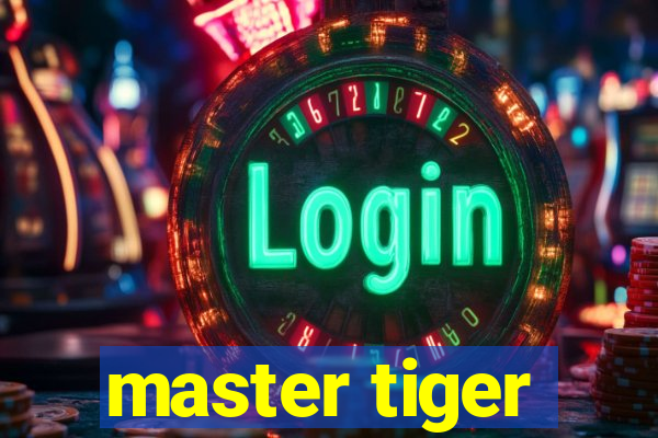 master tiger