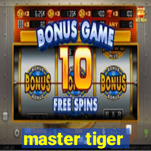 master tiger