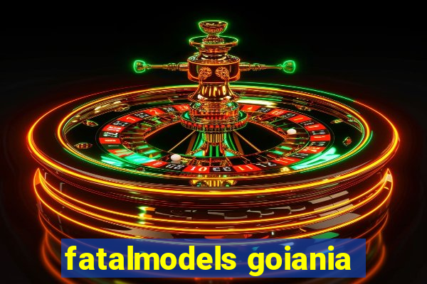 fatalmodels goiania