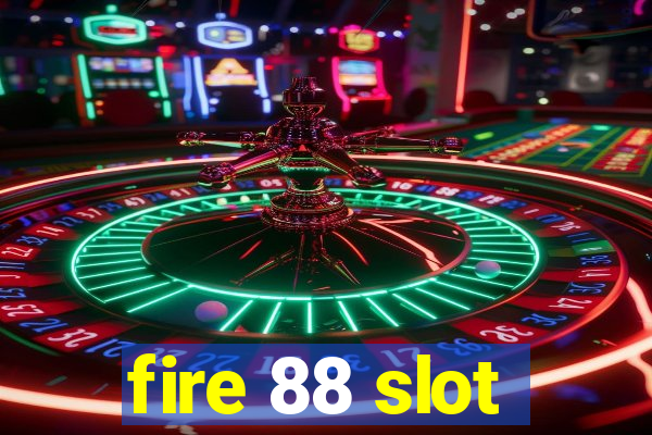 fire 88 slot