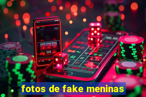 fotos de fake meninas