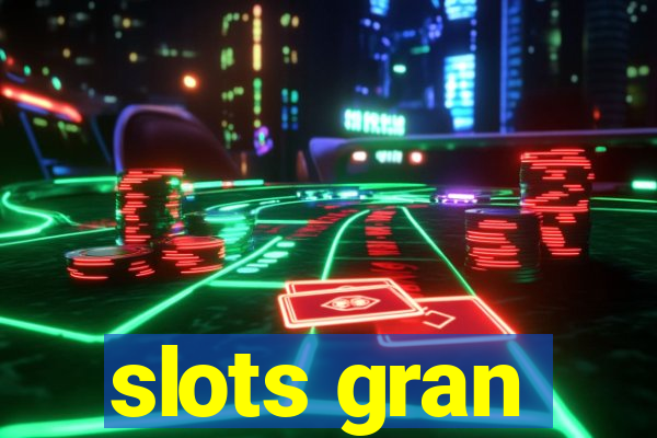 slots gran