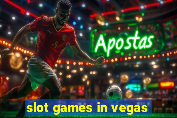 slot games in vegas