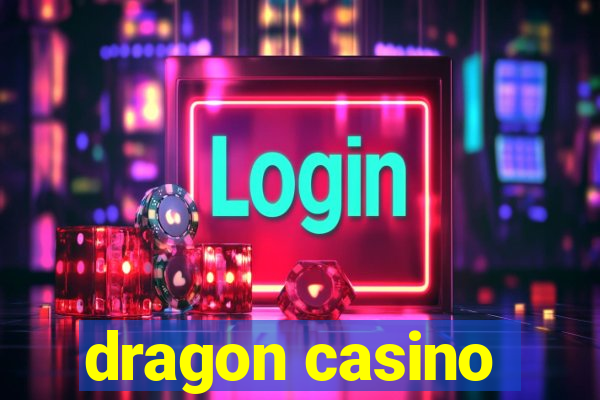 dragon casino