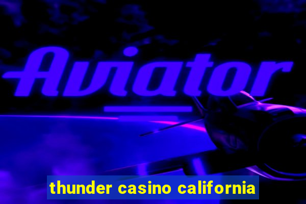 thunder casino california