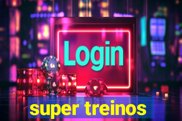 super treinos