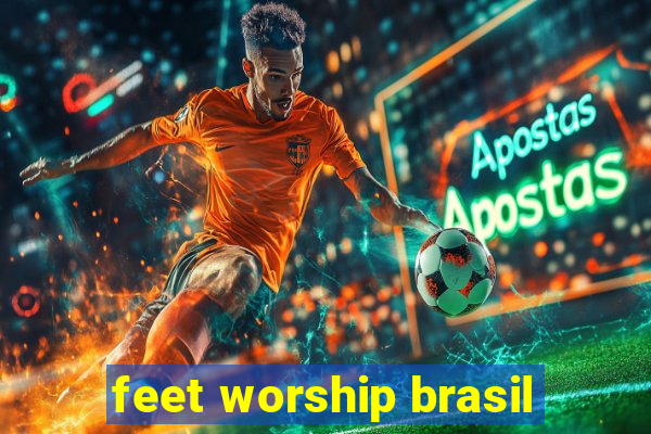 feet worship brasil