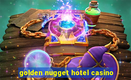 golden nugget hotel casino