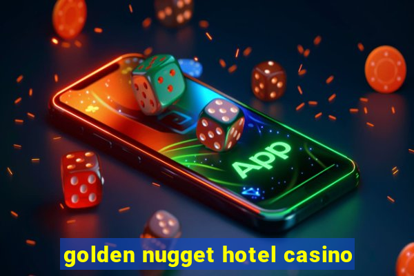 golden nugget hotel casino