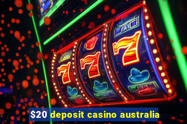 $20 deposit casino australia