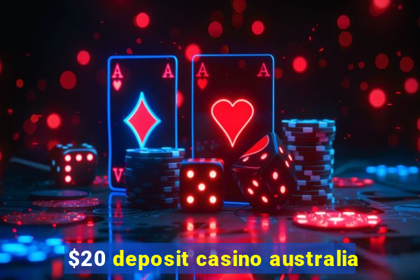 $20 deposit casino australia