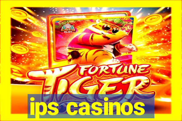 ips casinos