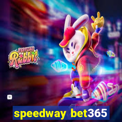 speedway bet365