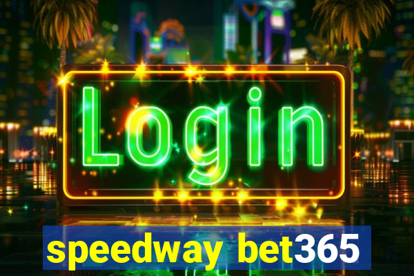 speedway bet365