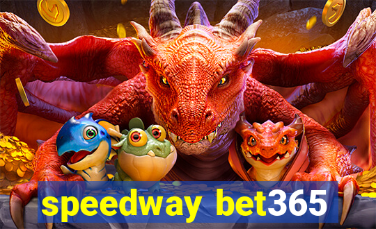 speedway bet365