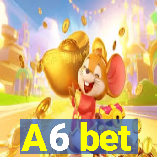 A6 bet