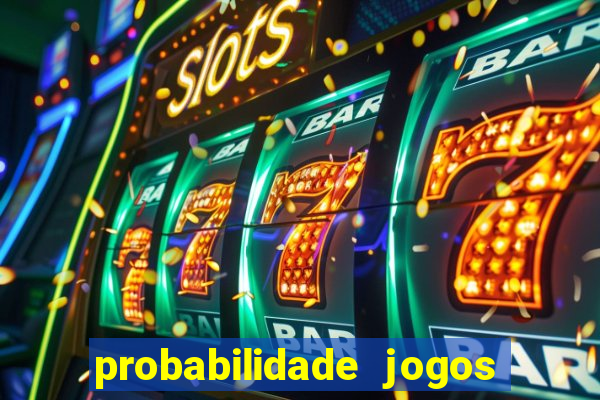 probabilidade jogos de futebol