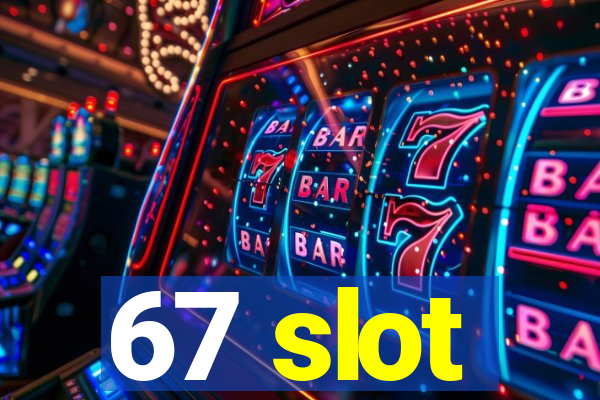 67 slot