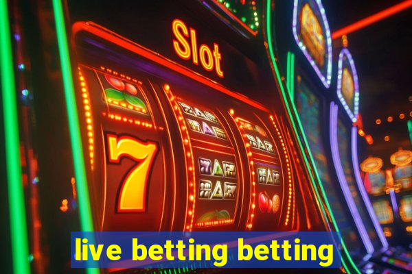 live betting betting