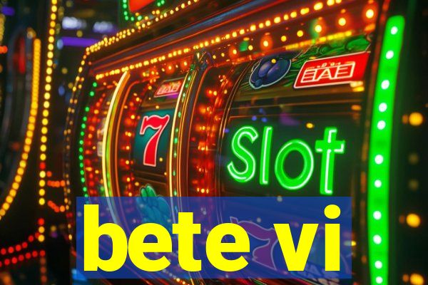 bete vi