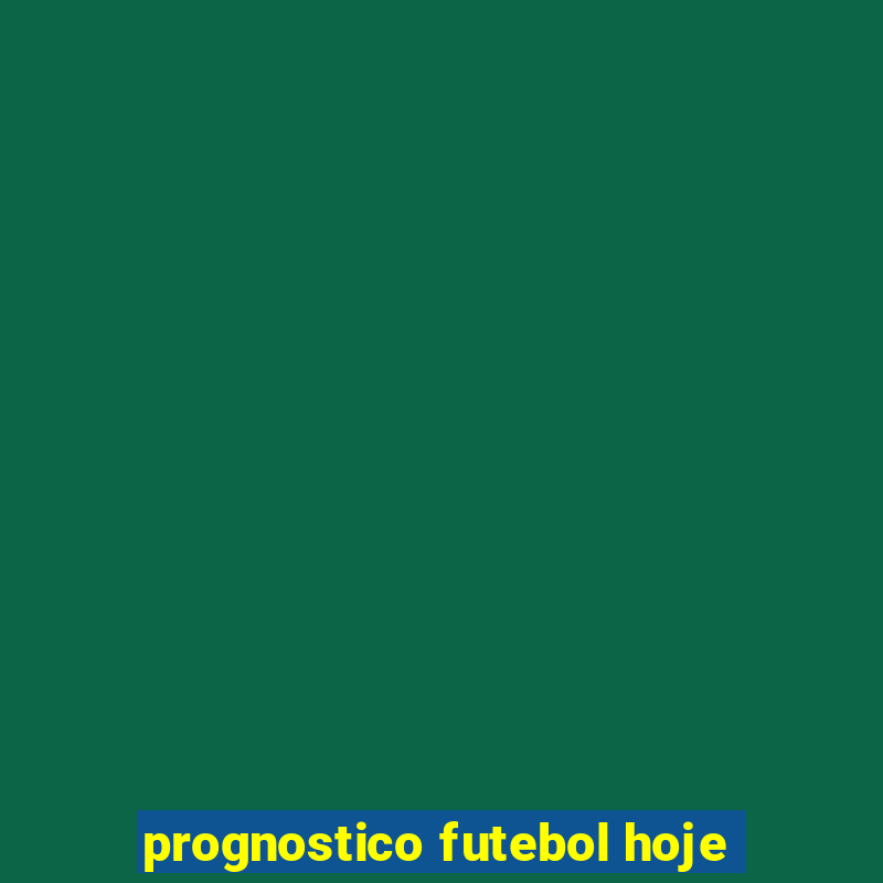 prognostico futebol hoje