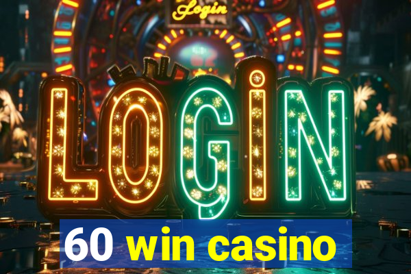 60 win casino