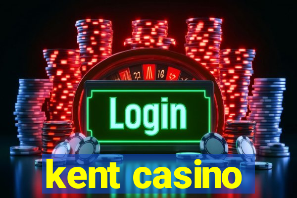 kent casino