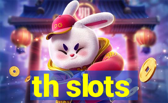 th slots