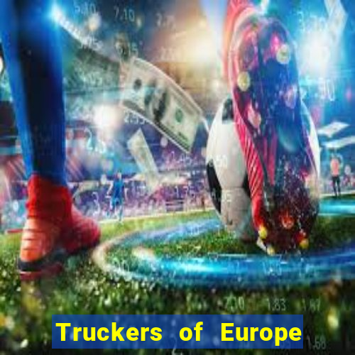 Truckers of Europe 3 dinheiro infinito