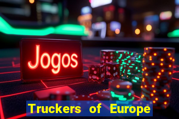 Truckers of Europe 3 dinheiro infinito