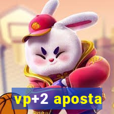 vp+2 aposta