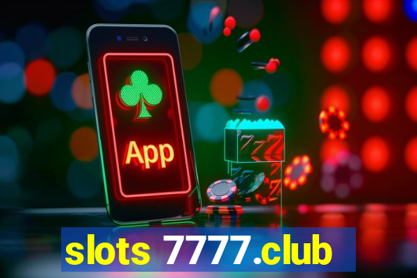 slots 7777.club