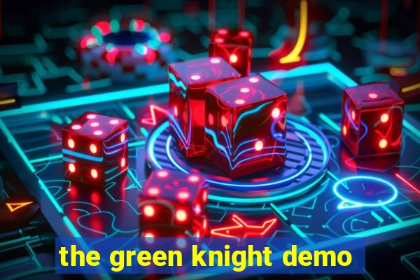 the green knight demo