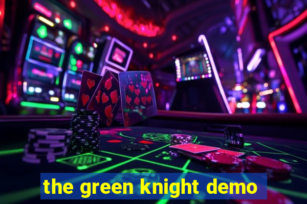 the green knight demo