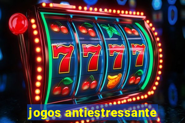 jogos antiestressante