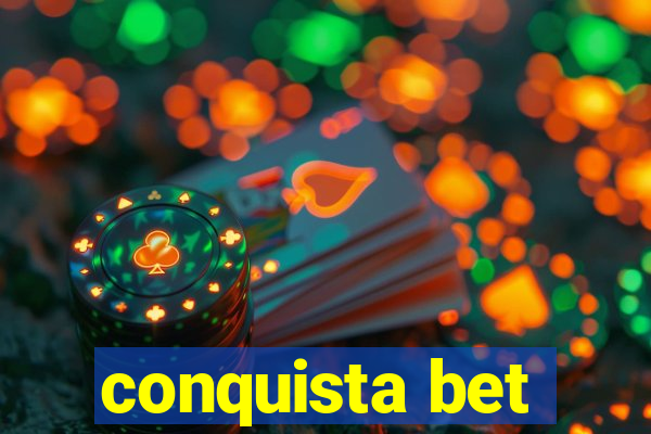 conquista bet