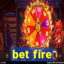 bet fire