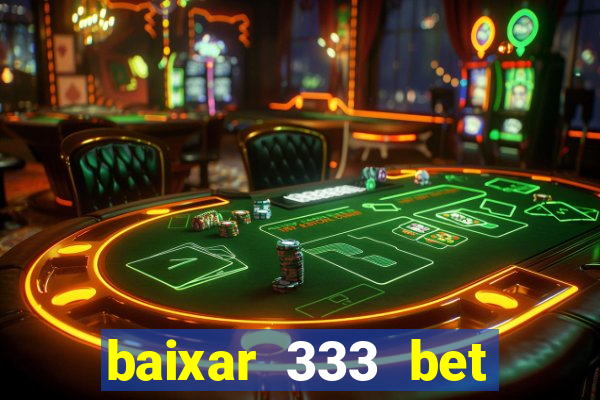 baixar 333 bet fortune tiger