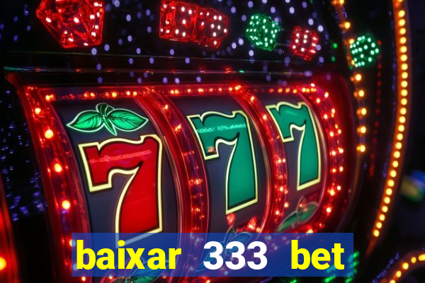 baixar 333 bet fortune tiger