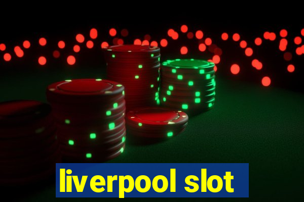 liverpool slot