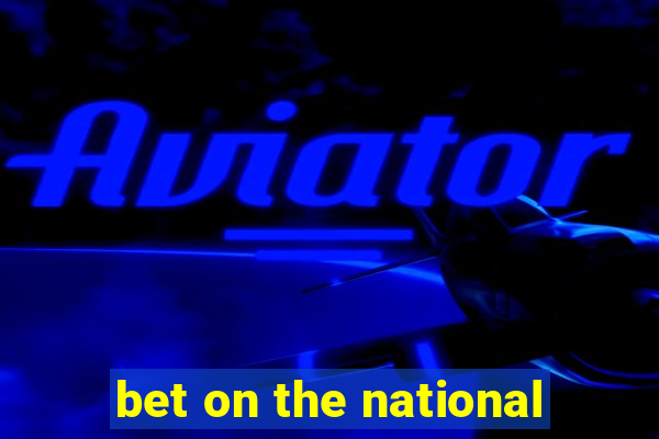 bet on the national