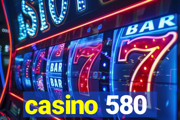 casino 580