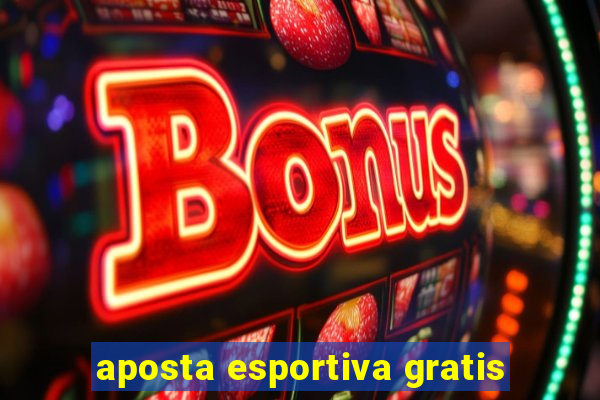 aposta esportiva gratis