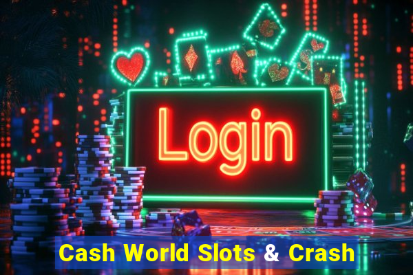 Cash World Slots & Crash