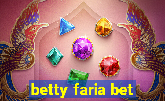 betty faria bet