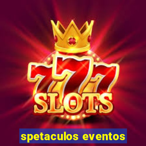 spetaculos eventos