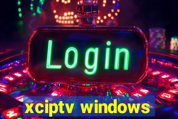 xciptv windows