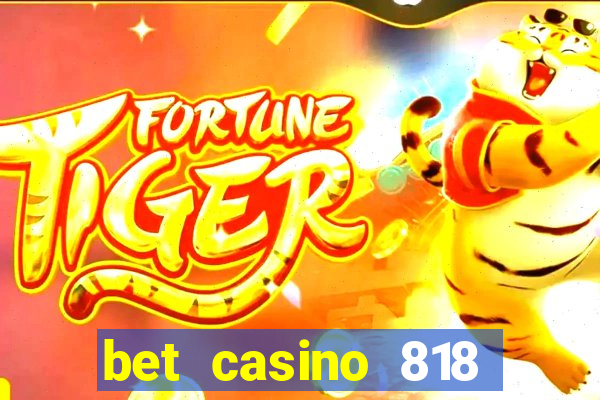 bet casino 818 paga mesmo